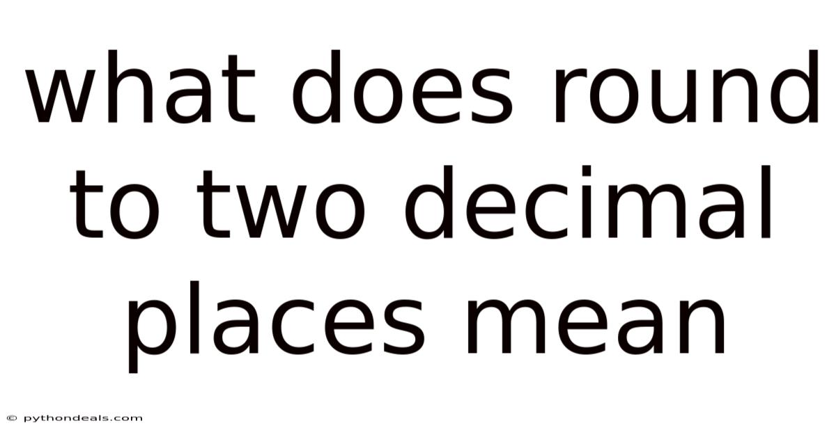 What Does Round To Two Decimal Places Mean