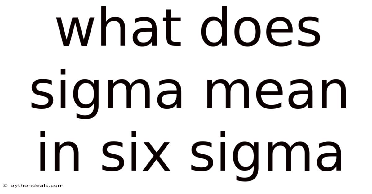 What Does Sigma Mean In Six Sigma
