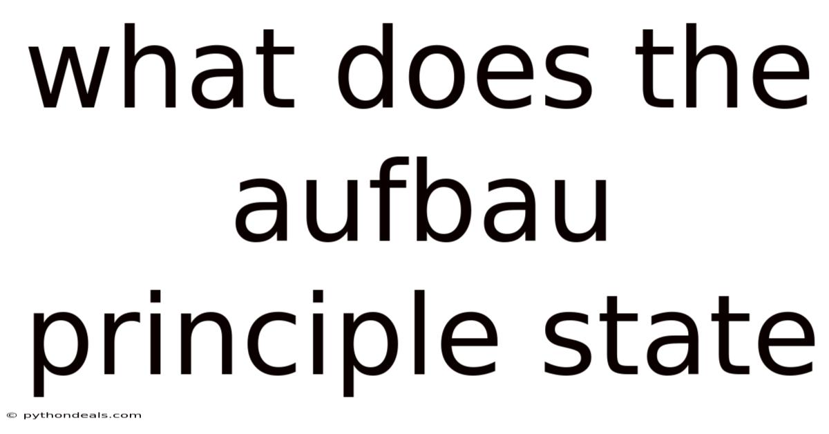 What Does The Aufbau Principle State