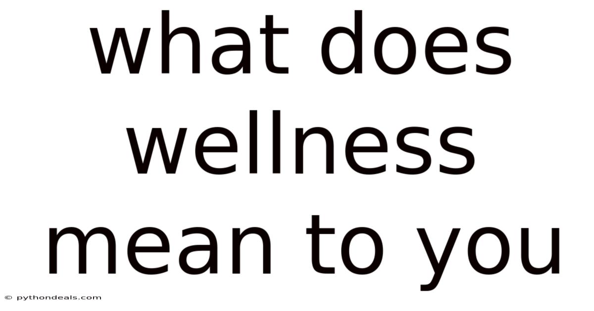 What Does Wellness Mean To You