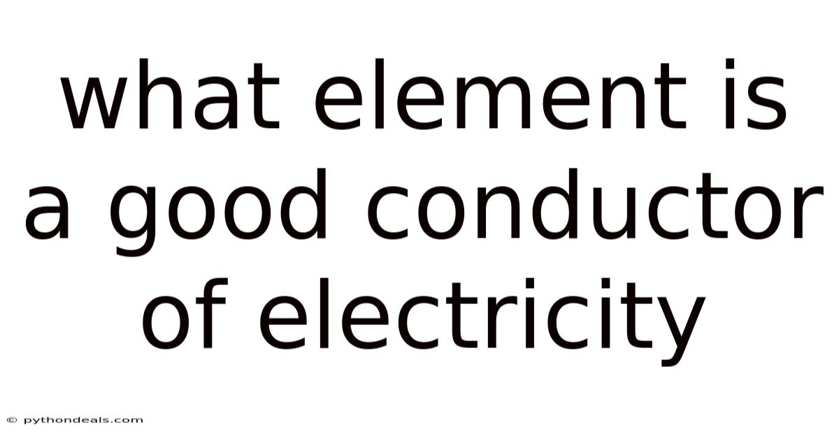 What Element Is A Good Conductor Of Electricity