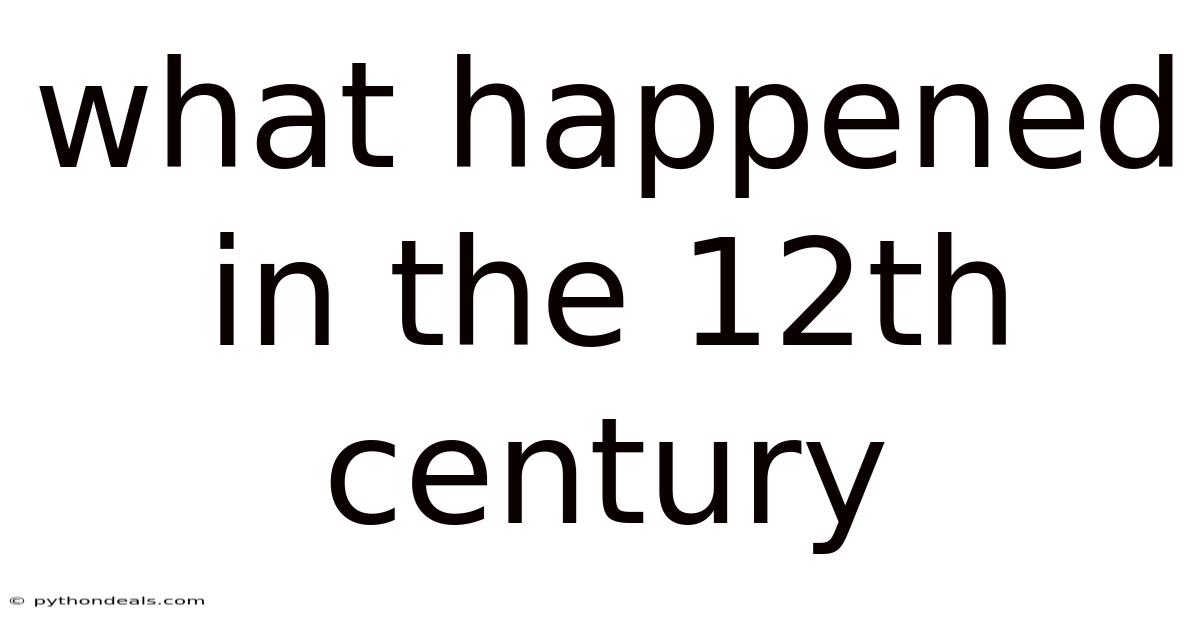 What Happened In The 12th Century