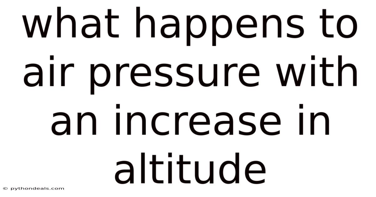 What Happens To Air Pressure With An Increase In Altitude