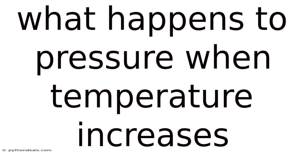 What Happens To Pressure When Temperature Increases