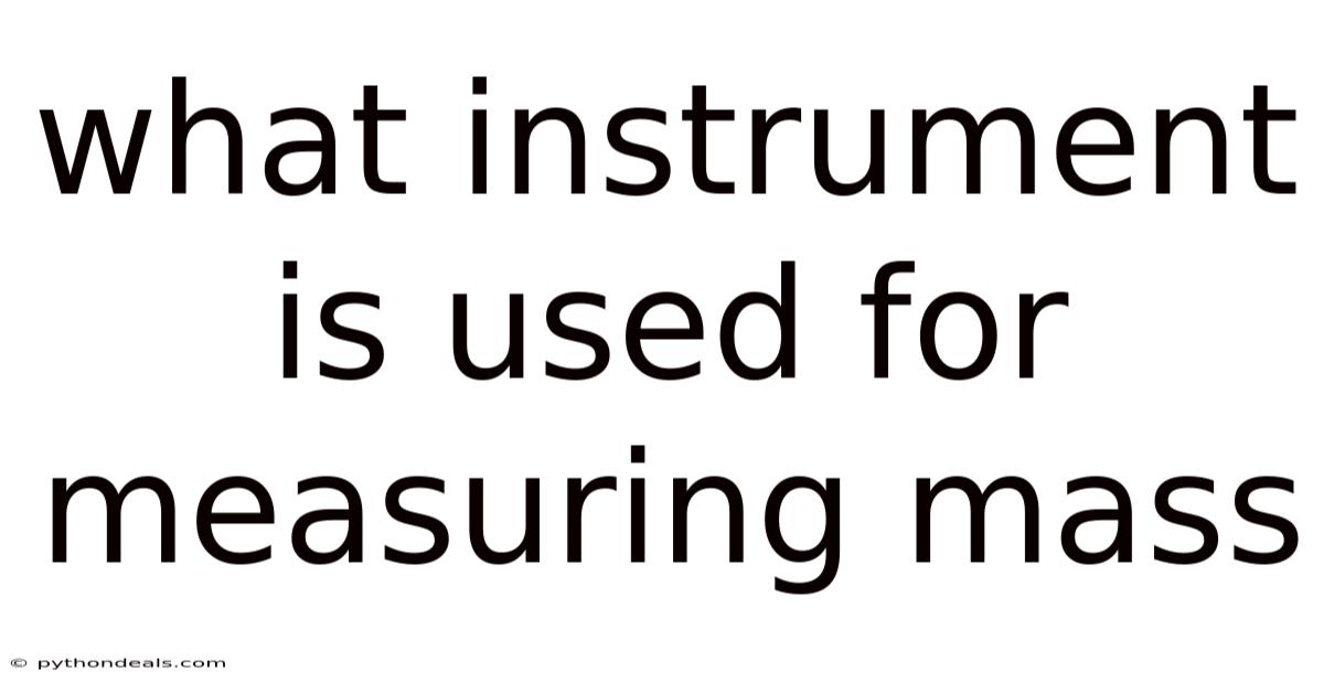 What Instrument Is Used For Measuring Mass