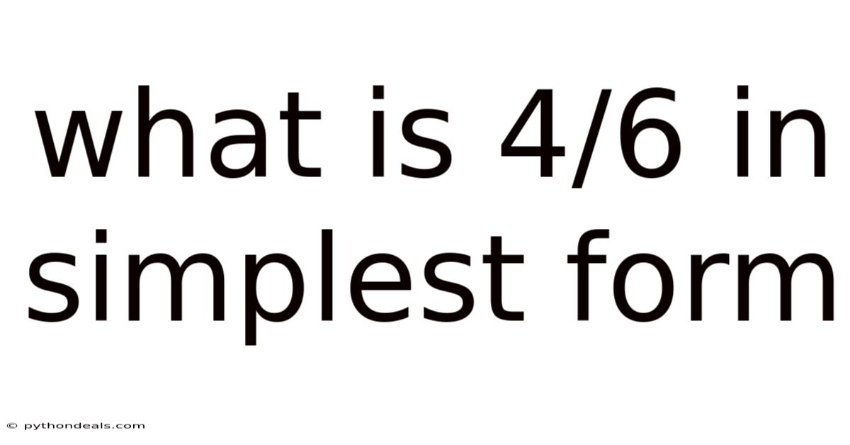 What Is 4/6 In Simplest Form