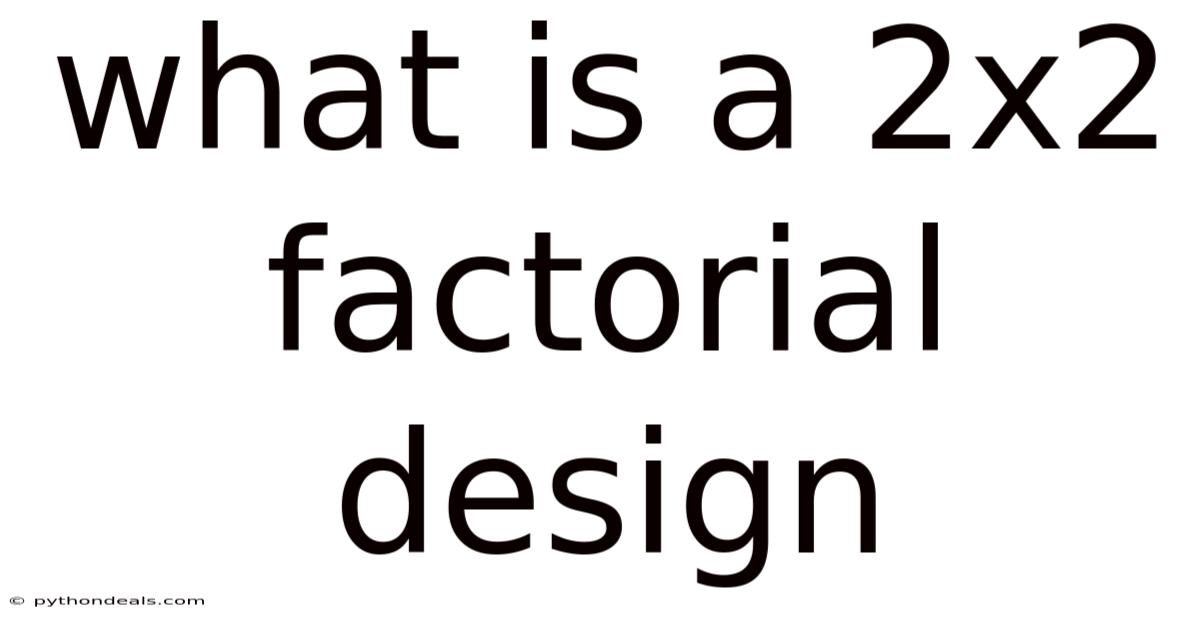 What Is A 2x2 Factorial Design