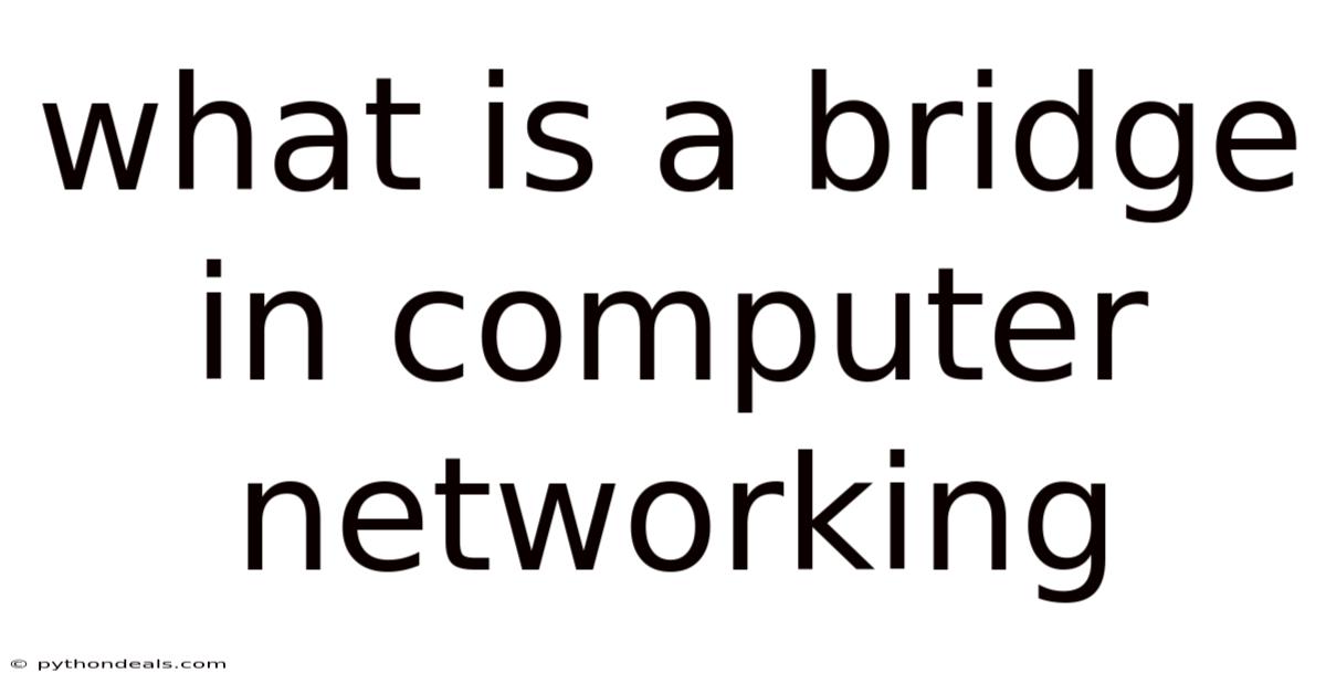 What Is A Bridge In Computer Networking