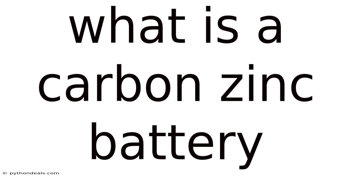 What Is A Carbon Zinc Battery
