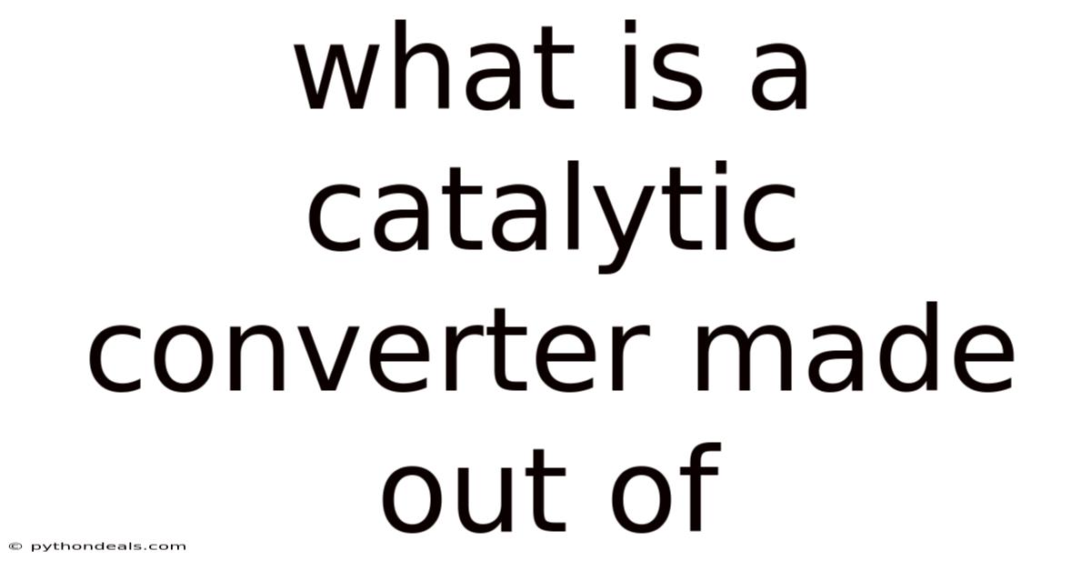 What Is A Catalytic Converter Made Out Of