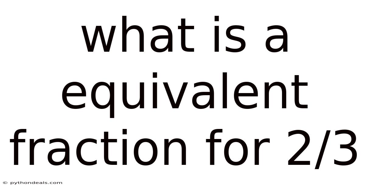 What Is A Equivalent Fraction For 2/3