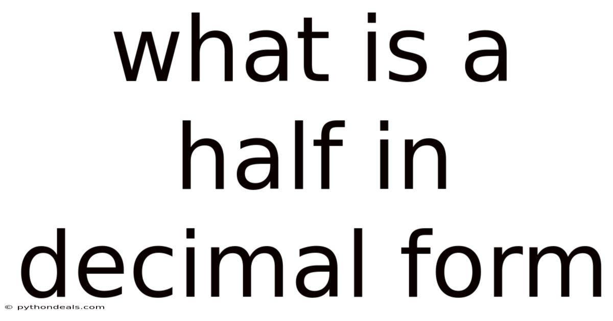 What Is A Half In Decimal Form