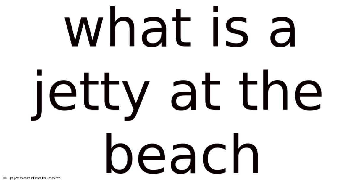 What Is A Jetty At The Beach