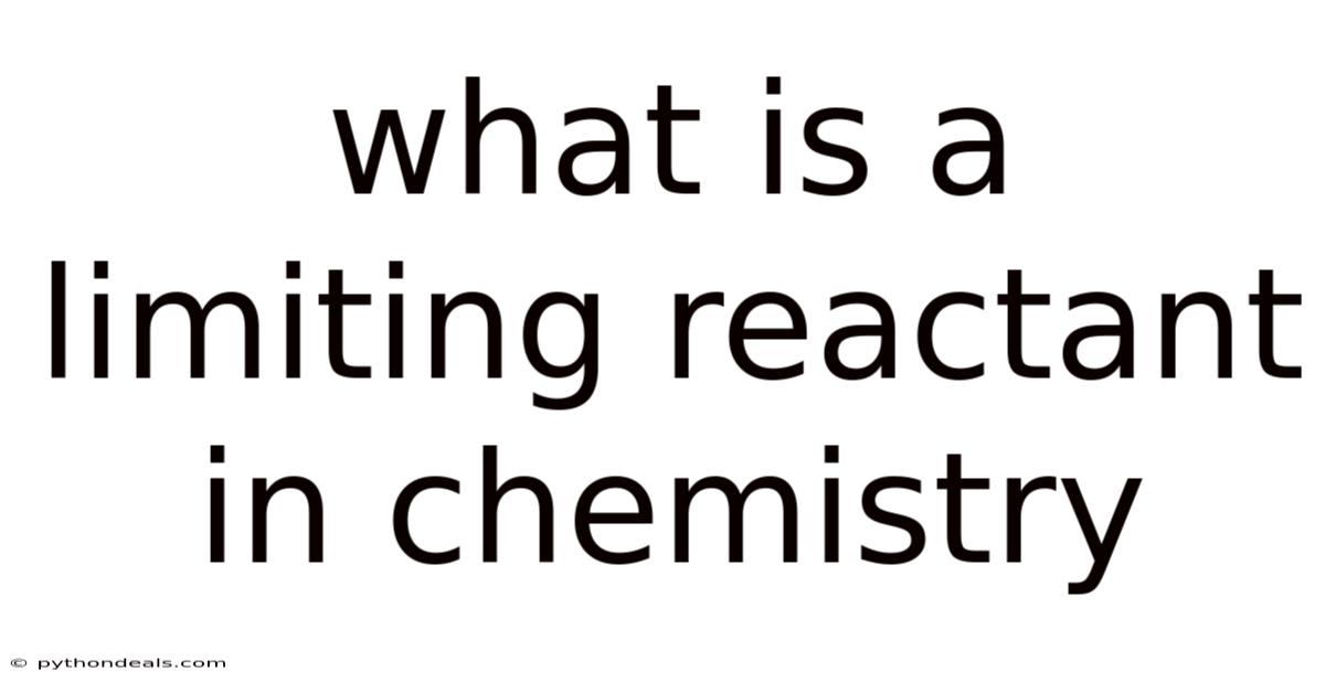 What Is A Limiting Reactant In Chemistry