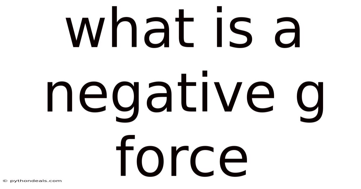 What Is A Negative G Force