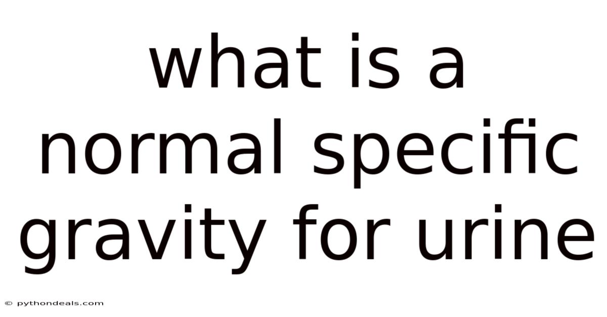 What Is A Normal Specific Gravity For Urine