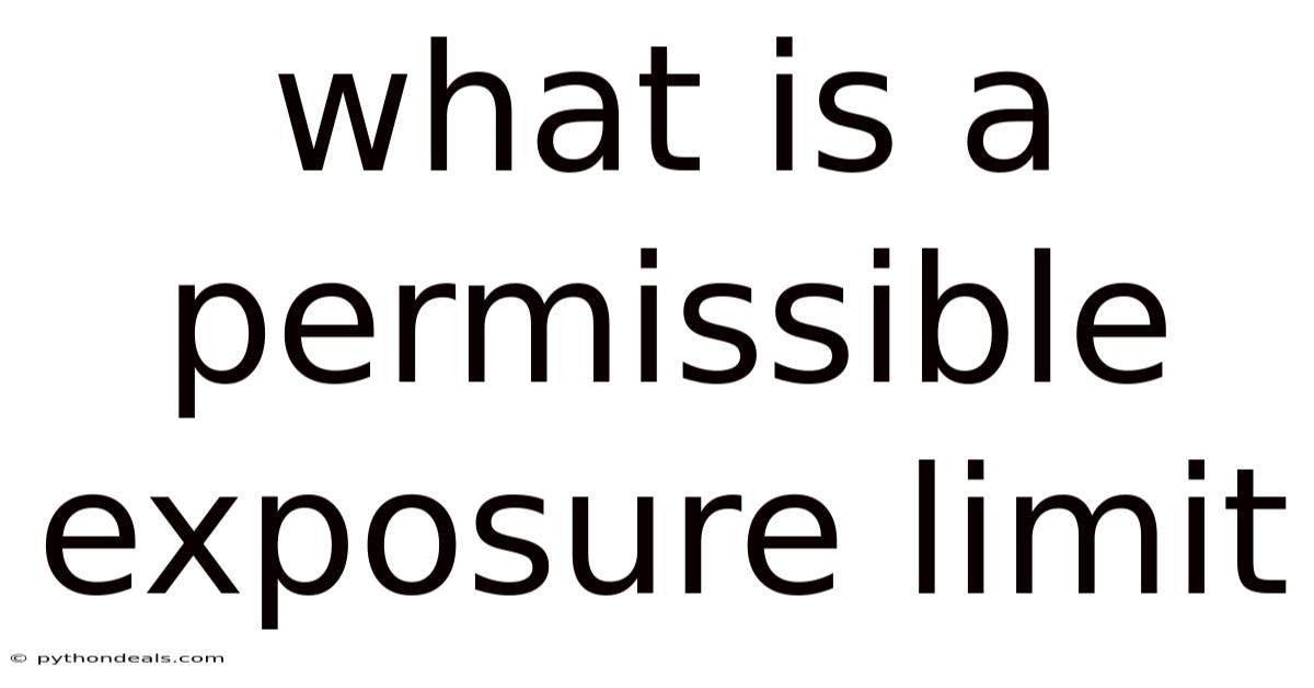 What Is A Permissible Exposure Limit