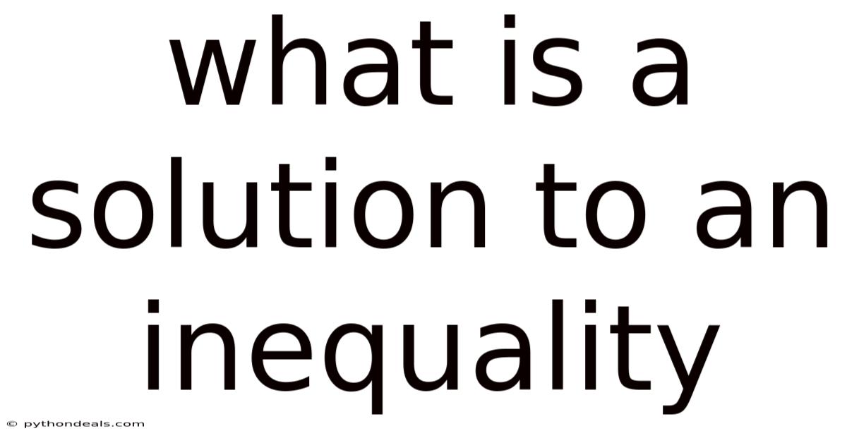 What Is A Solution To An Inequality