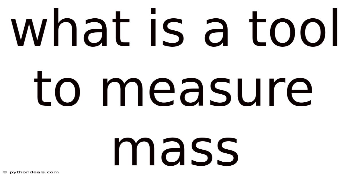 What Is A Tool To Measure Mass