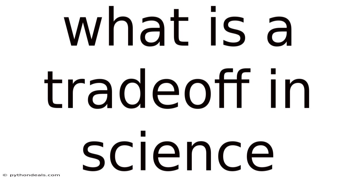 What Is A Tradeoff In Science