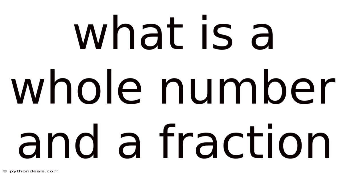 What Is A Whole Number And A Fraction