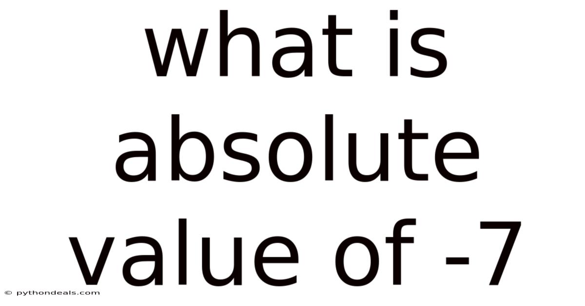 What Is Absolute Value Of -7