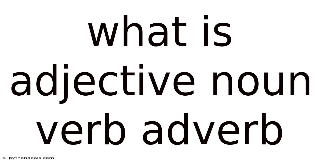 What Is Adjective Noun Verb Adverb