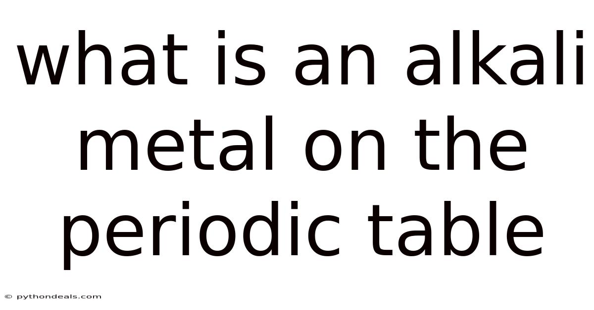 What Is An Alkali Metal On The Periodic Table