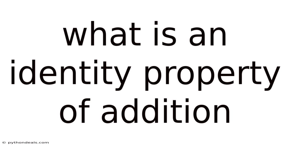 What Is An Identity Property Of Addition