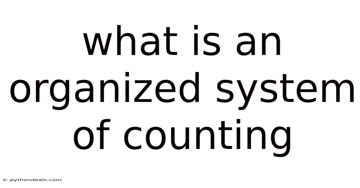 What Is An Organized System Of Counting