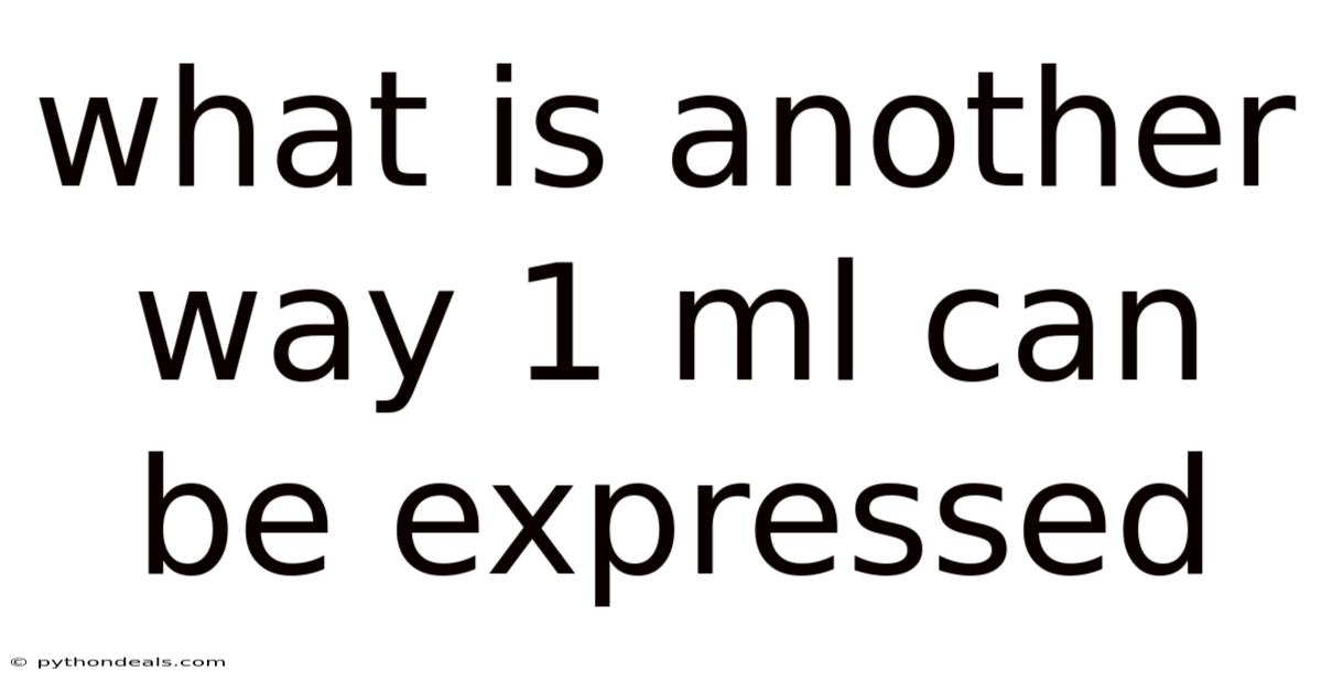 What Is Another Way 1 Ml Can Be Expressed