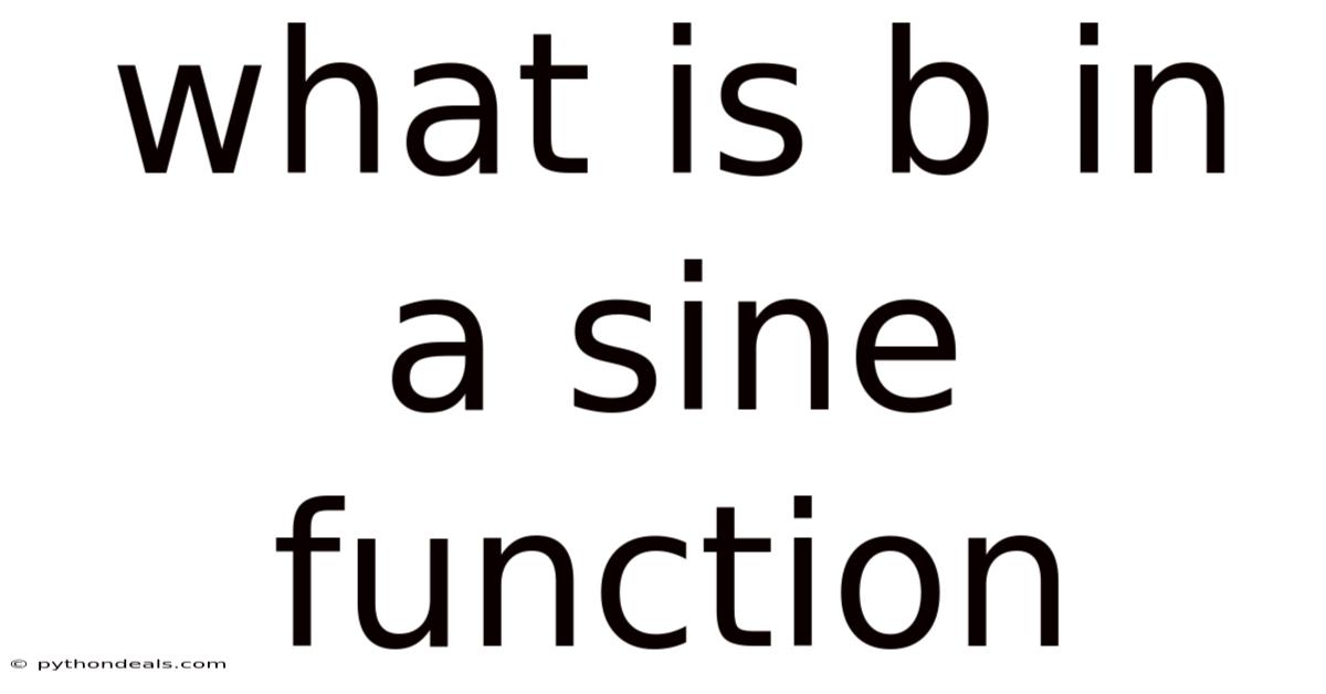 What Is B In A Sine Function