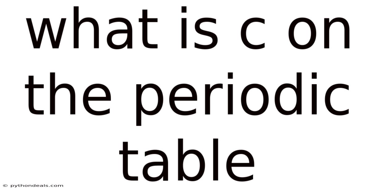 What Is C On The Periodic Table