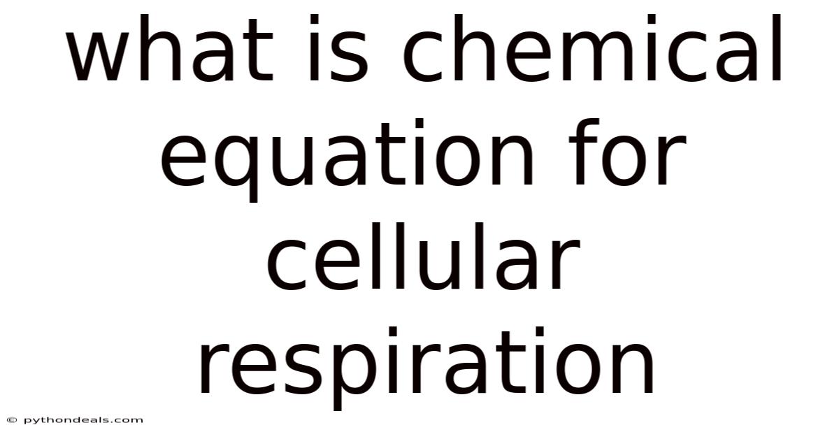 What Is Chemical Equation For Cellular Respiration