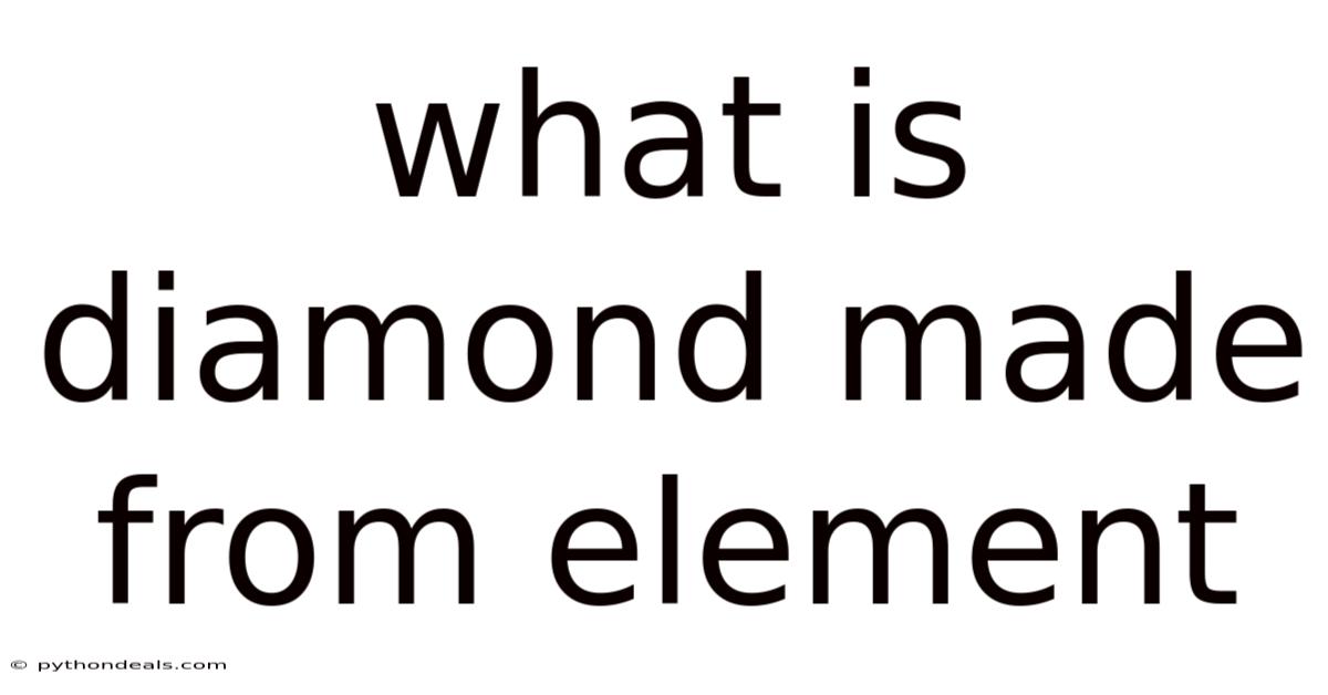 What Is Diamond Made From Element