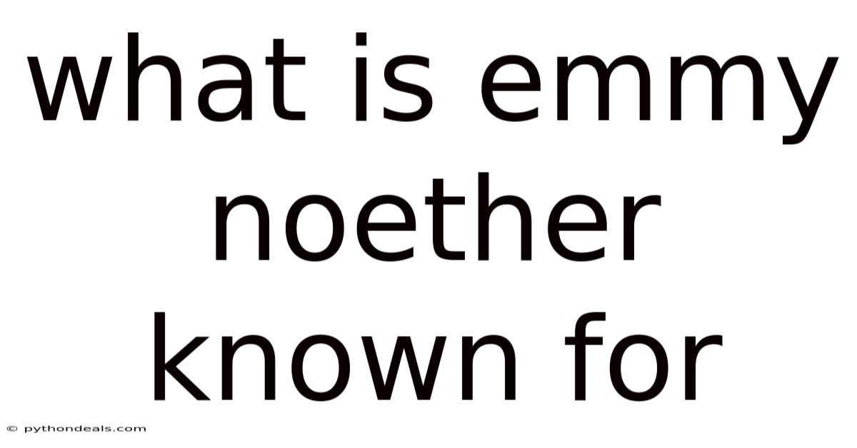 What Is Emmy Noether Known For