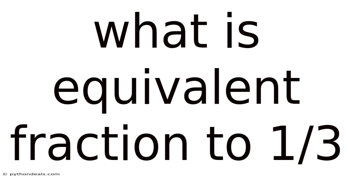 What Is Equivalent Fraction To 1/3