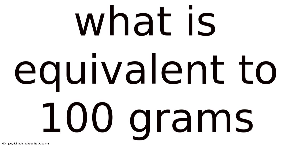 What Is Equivalent To 100 Grams
