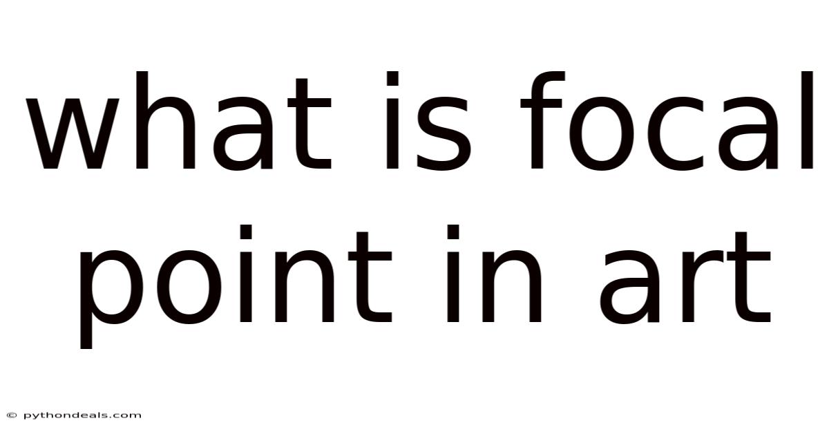 What Is Focal Point In Art