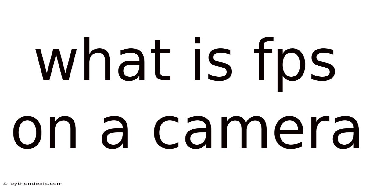 What Is Fps On A Camera