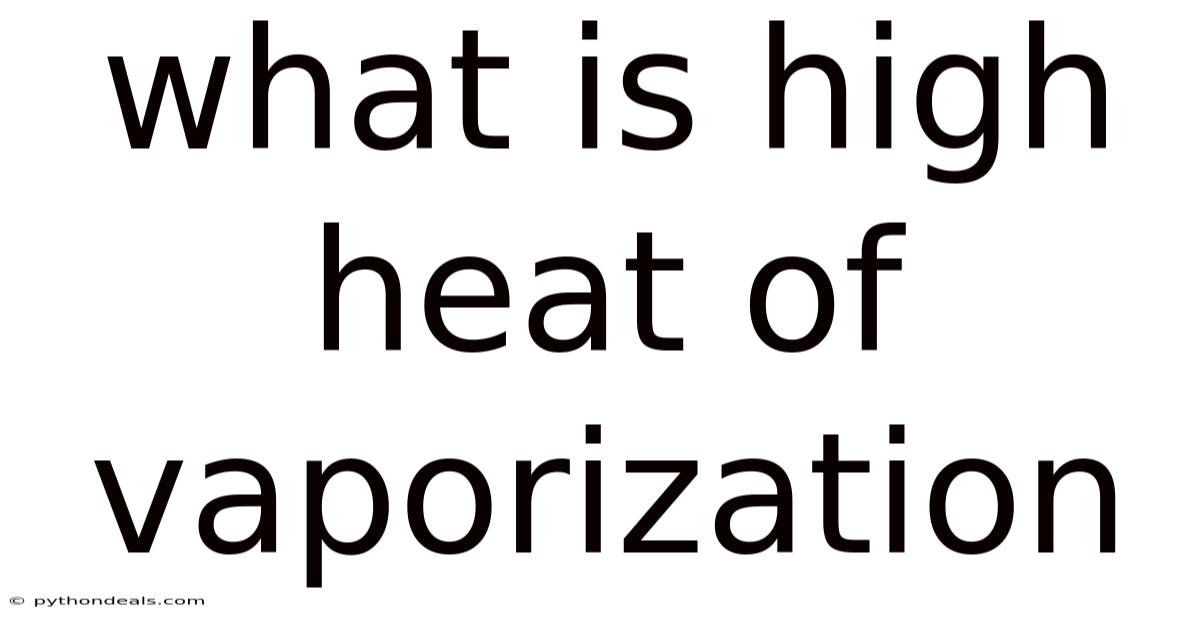 What Is High Heat Of Vaporization