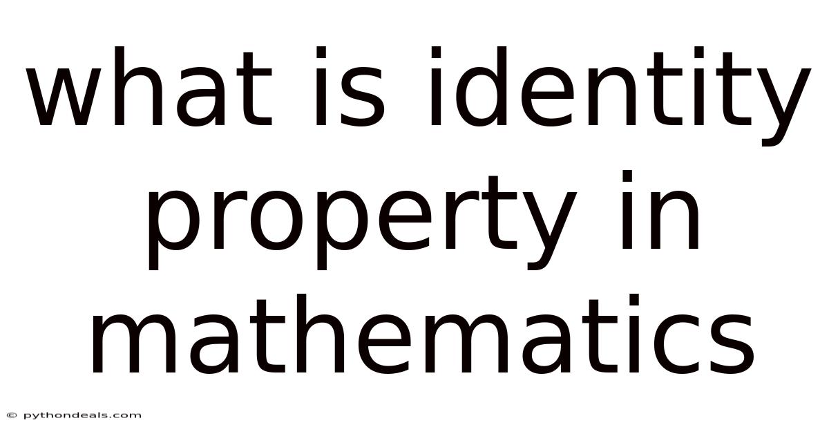 What Is Identity Property In Mathematics