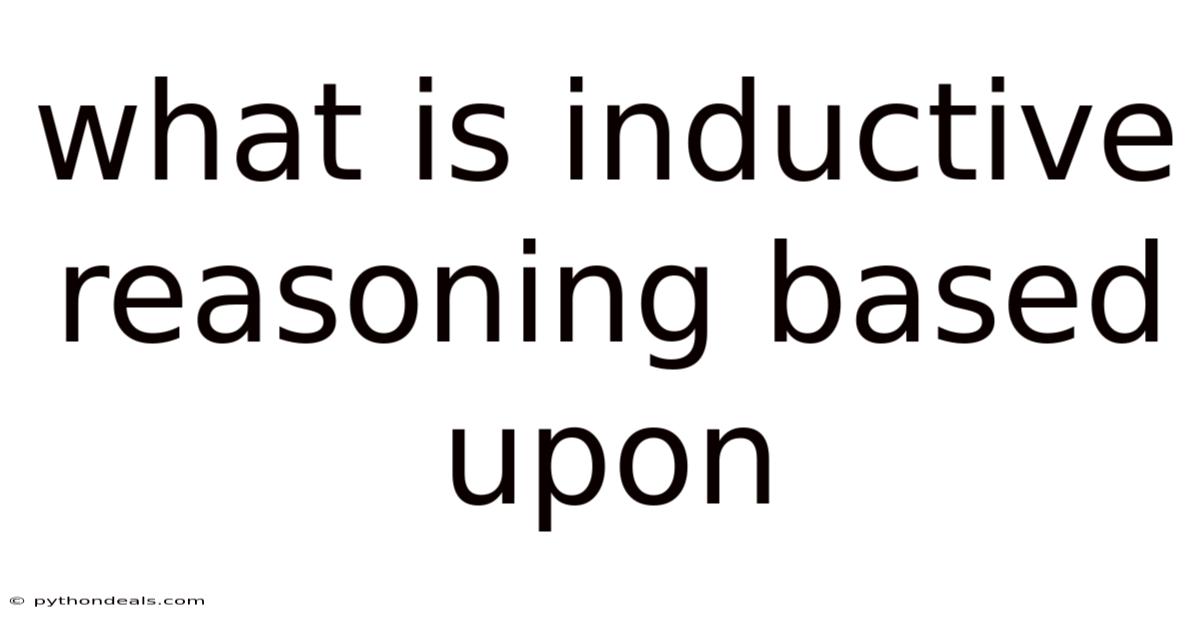 What Is Inductive Reasoning Based Upon