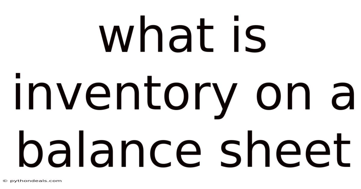 What Is Inventory On A Balance Sheet