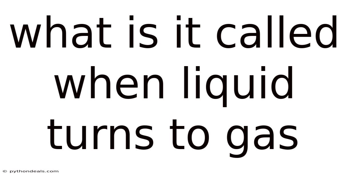 What Is It Called When Liquid Turns To Gas