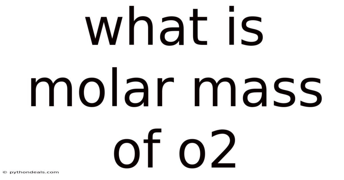 What Is Molar Mass Of O2
