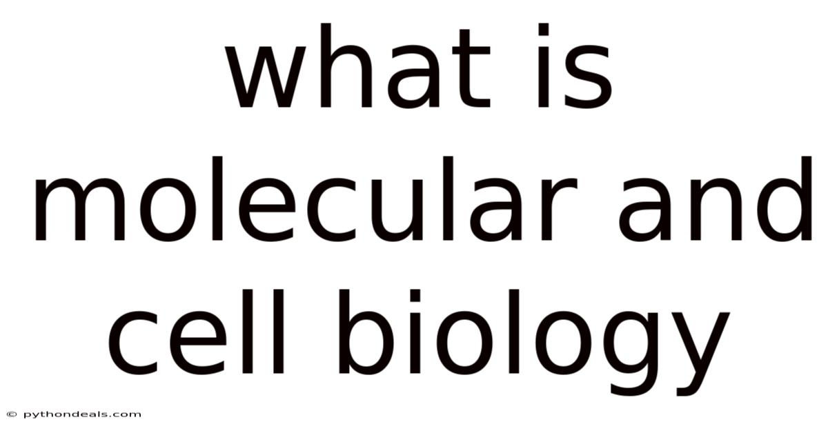 What Is Molecular And Cell Biology