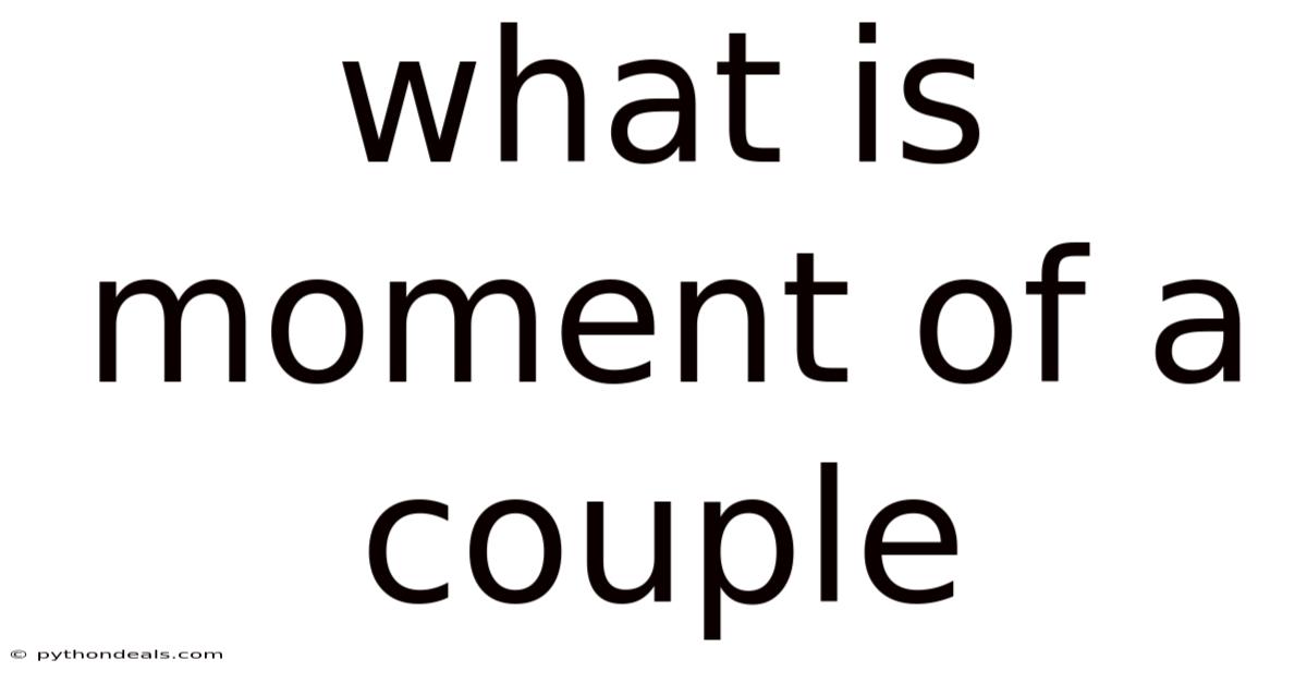What Is Moment Of A Couple