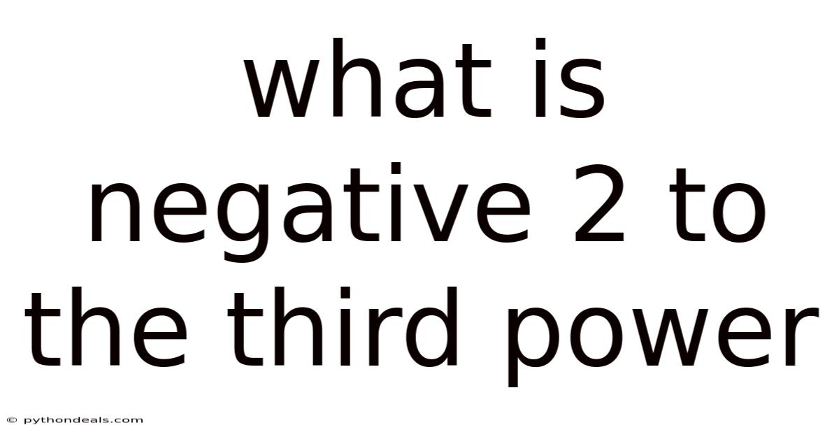 What Is Negative 2 To The Third Power