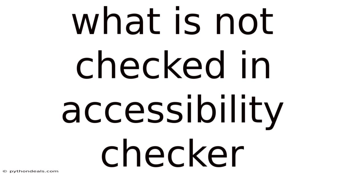 What Is Not Checked In Accessibility Checker